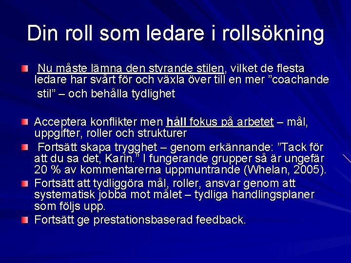 Din roll som ledare i rollsökning Nu måste lämna den styrande stilen, vilket de Din roll som ledare i rollsökning Nu måste lämna den styrande stilen, vilket de