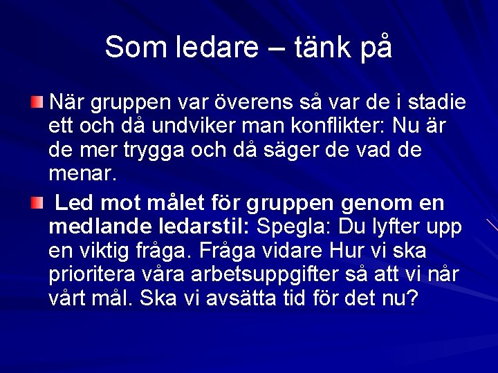 Som ledare – tänk på När gruppen var överens så var de i stadie Som ledare – tänk på När gruppen var överens så var de i stadie