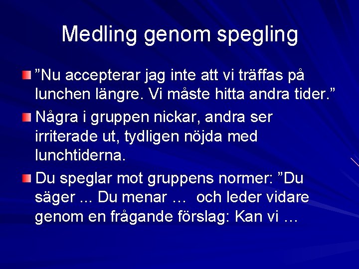 Medling genom spegling ”Nu accepterar jag inte att vi träffas på lunchen längre. Vi Medling genom spegling ”Nu accepterar jag inte att vi träffas på lunchen längre. Vi