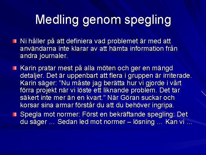 Medling genom spegling Ni håller på att definiera vad problemet är med att användarna Medling genom spegling Ni håller på att definiera vad problemet är med att användarna