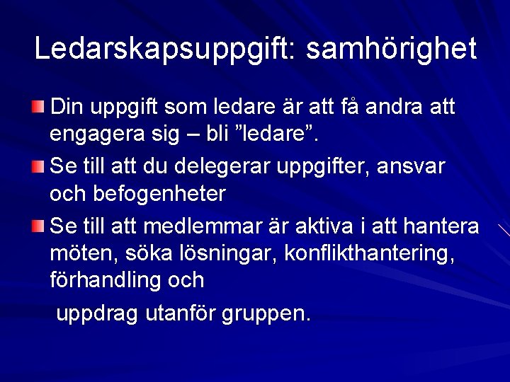 Ledarskapsuppgift: samhörighet Din uppgift som ledare är att få andra att engagera sig – Ledarskapsuppgift: samhörighet Din uppgift som ledare är att få andra att engagera sig –
