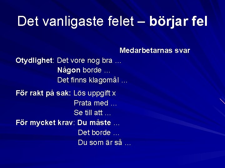 Det vanligaste felet – börjar fel Medarbetarnas svar Otydlighet: Det vore nog bra … Det vanligaste felet – börjar fel Medarbetarnas svar Otydlighet: Det vore nog bra …