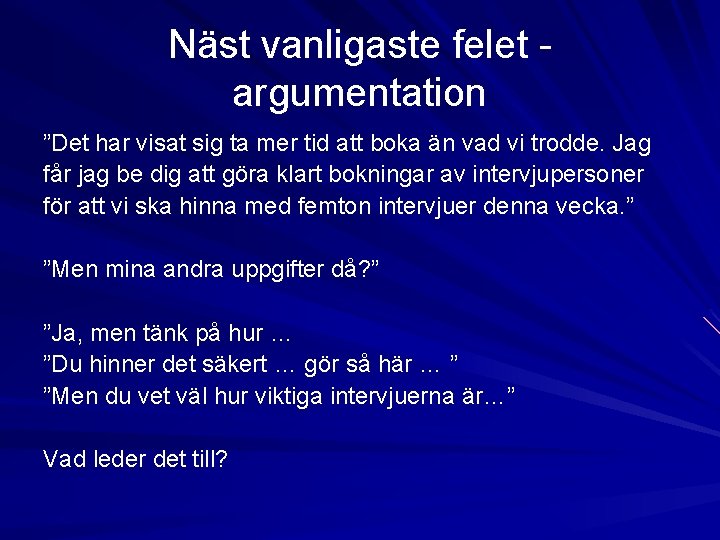 Näst vanligaste felet argumentation ”Det har visat sig ta mer tid att boka än Näst vanligaste felet argumentation ”Det har visat sig ta mer tid att boka än