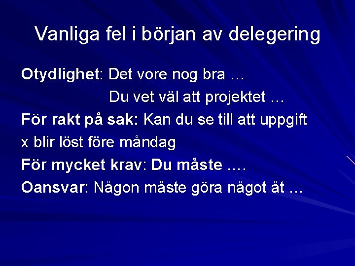 Vanliga fel i början av delegering Otydlighet: Det vore nog bra … Du vet Vanliga fel i början av delegering Otydlighet: Det vore nog bra … Du vet