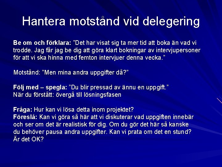 Hantera motstånd vid delegering Be om och förklara: ”Det har visat sig ta mer Hantera motstånd vid delegering Be om och förklara: ”Det har visat sig ta mer