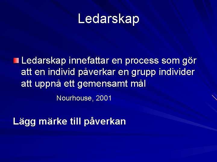 Ledarskap innefattar en process som gör att en individ påverkar en grupp individer att Ledarskap innefattar en process som gör att en individ påverkar en grupp individer att
