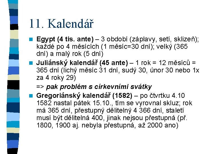 11. Kalendář Egypt (4 tis. ante) – 3 období (záplavy, setí, sklizeň); každé po