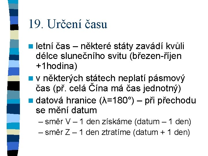 19. Určení času n letní čas – některé státy zavádí kvůli délce slunečního svitu