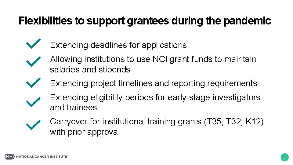 Flexibilities to support grantees during the pandemic Extending deadlines for applications Allowing institutions to