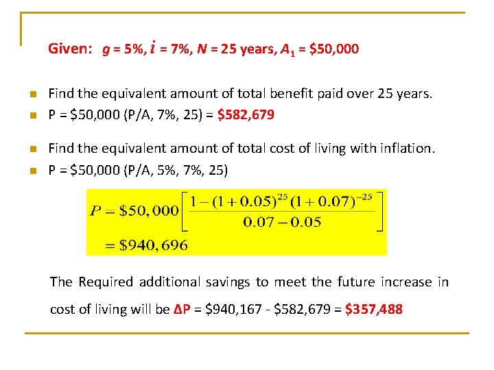 Given: g = 5%, i = 7%, N = 25 years, A 1 = Given: g = 5%, i = 7%, N = 25 years, A 1 =