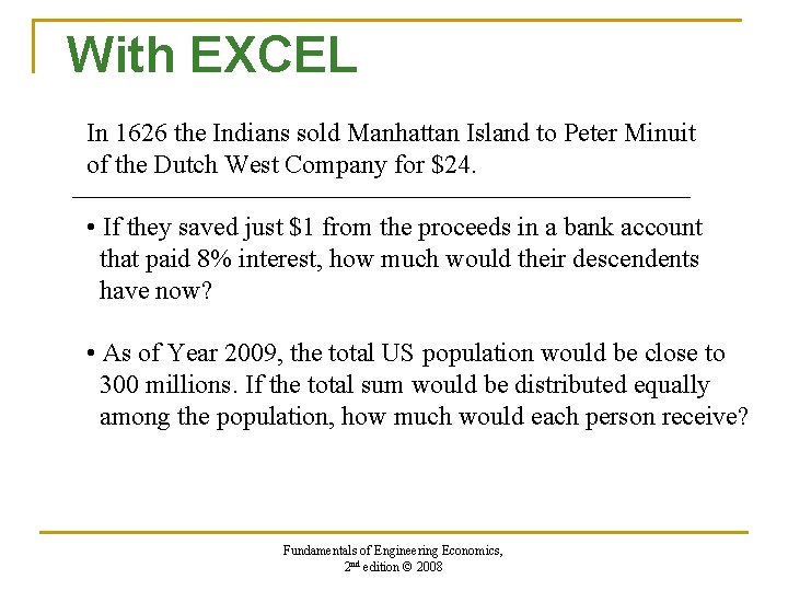 With EXCEL In 1626 the Indians sold Manhattan Island to Peter Minuit of the With EXCEL In 1626 the Indians sold Manhattan Island to Peter Minuit of the