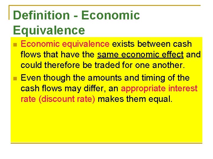 Definition - Economic Equivalence n n Economic equivalence exists between cash flows that have Definition - Economic Equivalence n n Economic equivalence exists between cash flows that have