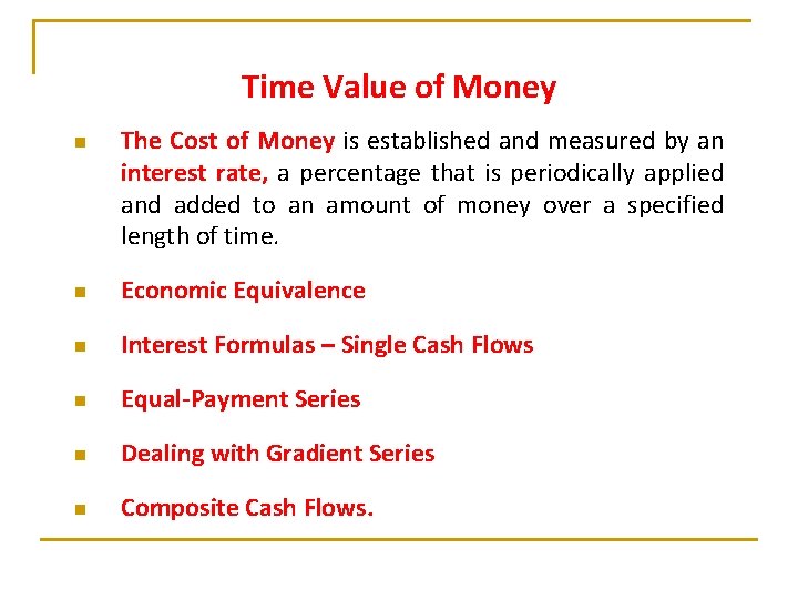 Time Value of Money n The Cost of Money is established and measured by Time Value of Money n The Cost of Money is established and measured by