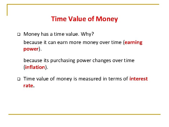 Time Value of Money q Money has a time value. Why? because it can Time Value of Money q Money has a time value. Why? because it can