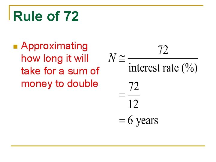 Rule of 72 n Approximating how long it will take for a sum of Rule of 72 n Approximating how long it will take for a sum of