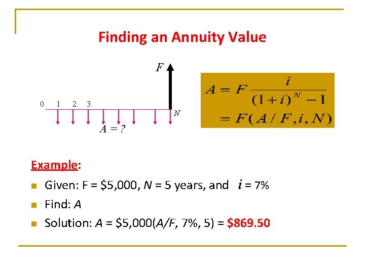 Finding an Annuity Value F 0 1 2 3 N A=? Example: n n Finding an Annuity Value F 0 1 2 3 N A=? Example: n n
