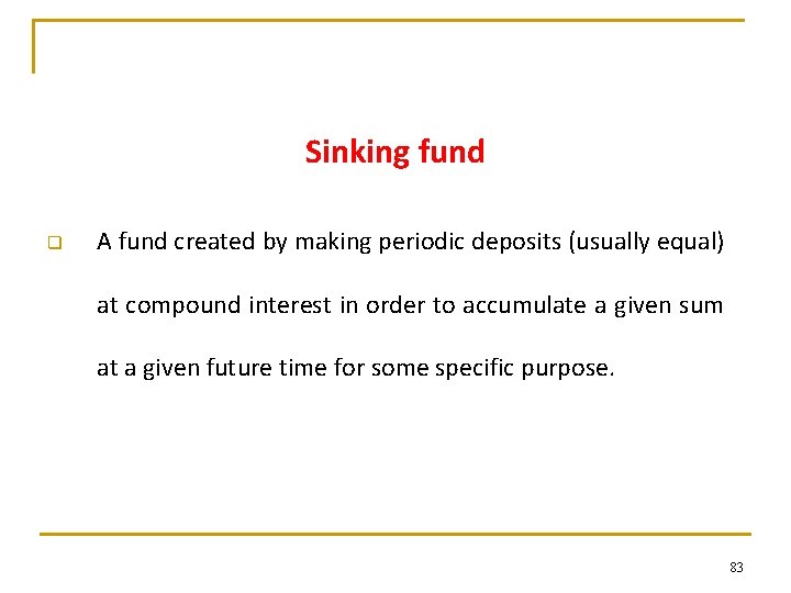 Sinking fund q A fund created by making periodic deposits (usually equal) at compound Sinking fund q A fund created by making periodic deposits (usually equal) at compound