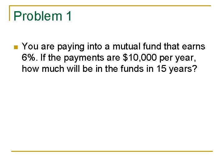 Problem 1 n You are paying into a mutual fund that earns 6%. If Problem 1 n You are paying into a mutual fund that earns 6%. If