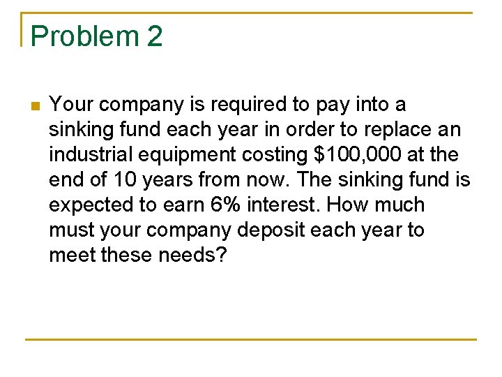 Problem 2 n Your company is required to pay into a sinking fund each Problem 2 n Your company is required to pay into a sinking fund each
