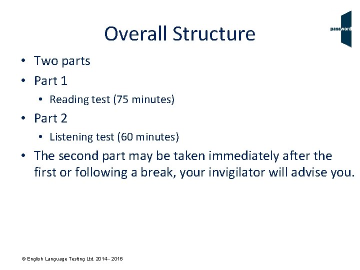 Overall Structure • Two parts • Part 1 • Reading test (75 minutes) •