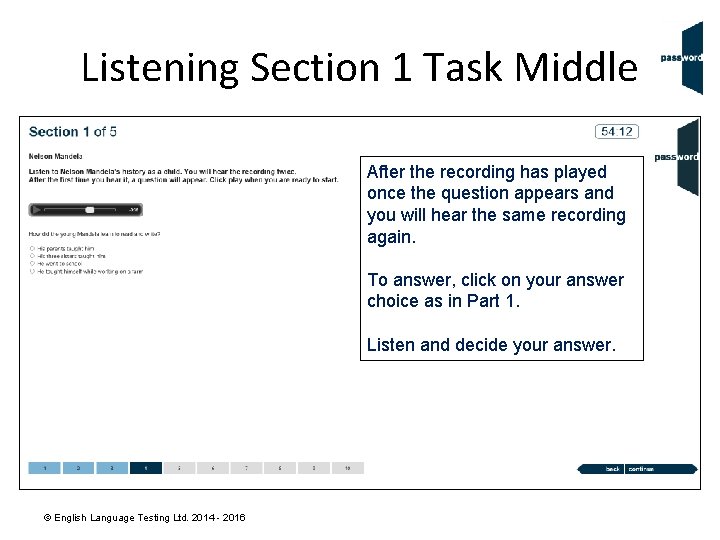 Listening Section 1 Task Middle After the recording has played once the question appears