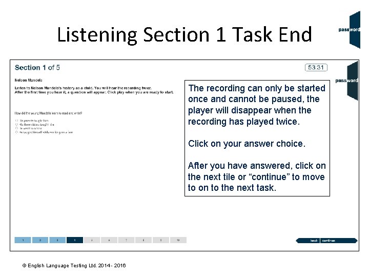 Listening Section 1 Task End The recording can only be started once and cannot