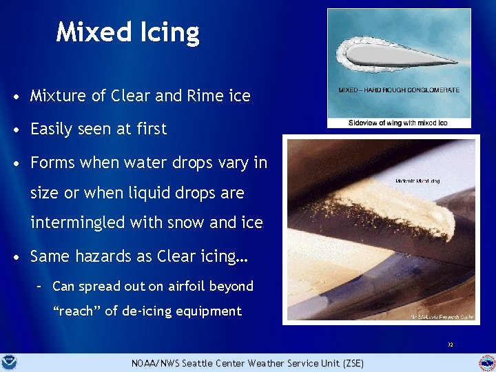 Mixed Icing • Mixture of Clear and Rime ice • Easily seen at first
