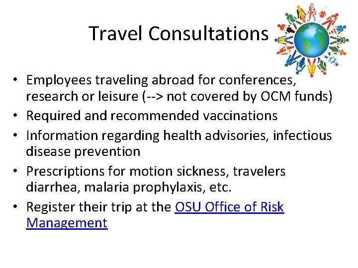 Travel Consultations • Employees traveling abroad for conferences, research or leisure (--> not covered