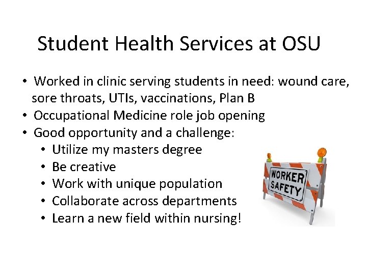 Student Health Services at OSU • Worked in clinic serving students in need: wound