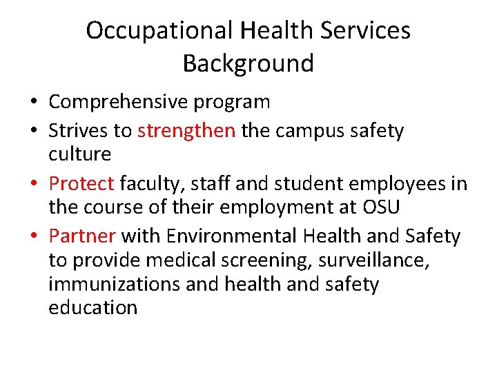 Occupational Health Services Background • Comprehensive program • Strives to strengthen the campus safety