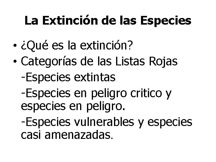 La Extinción de las Especies • ¿Qué es la extinción? • Categorías de las