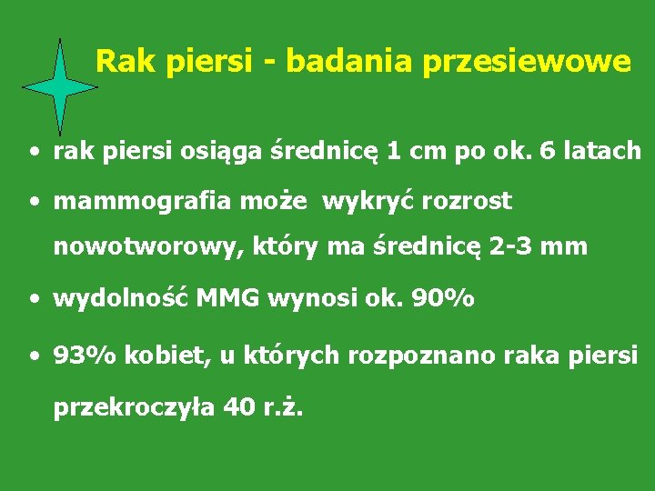 Rak piersi - badania przesiewowe • rak piersi osiąga średnicę 1 cm po ok.