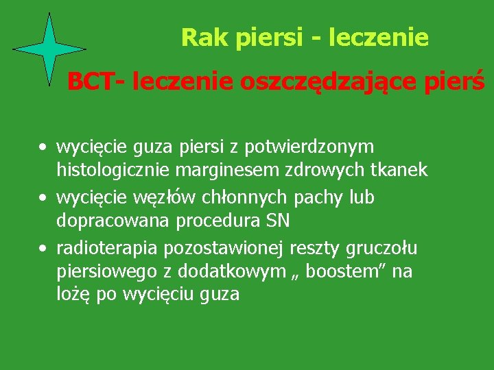 Rak piersi - leczenie BCT- leczenie oszczędzające pierś • wycięcie guza piersi z potwierdzonym