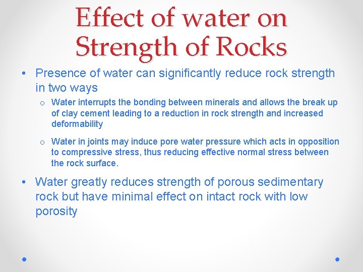 Effect of water on Strength of Rocks • Presence of water can significantly reduce