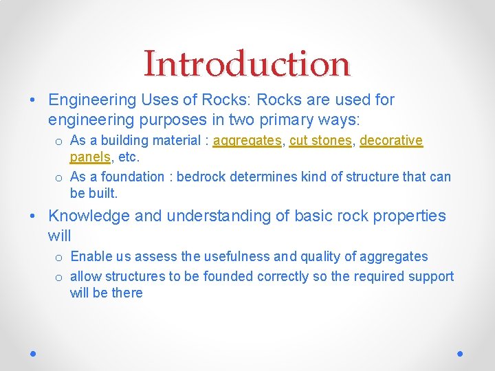 Introduction • Engineering Uses of Rocks: Rocks are used for engineering purposes in two