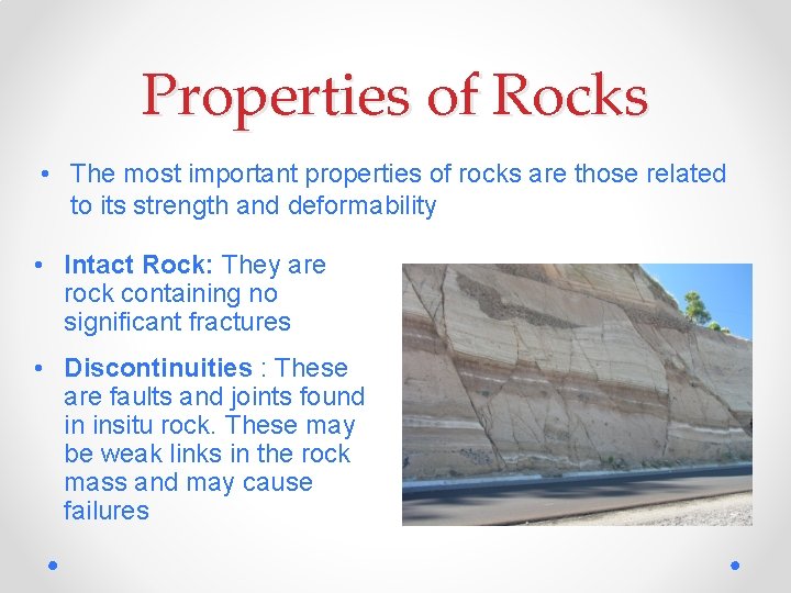 Properties of Rocks • The most important properties of rocks are those related to