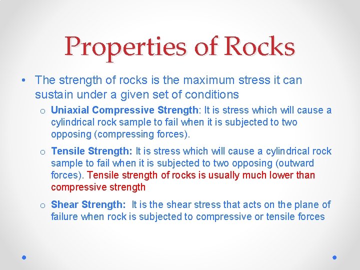 Properties of Rocks • The strength of rocks is the maximum stress it can