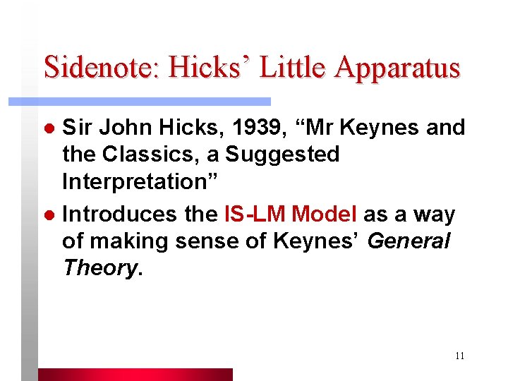 Sidenote: Hicks’ Little Apparatus Sir John Hicks, 1939, “Mr Keynes and the Classics, a