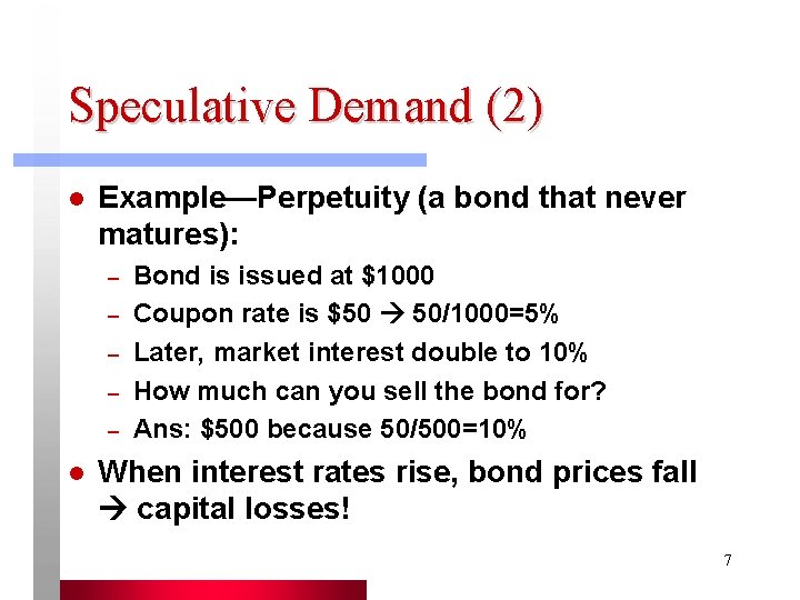 Speculative Demand (2) l Example—Perpetuity (a bond that never matures): – – – l