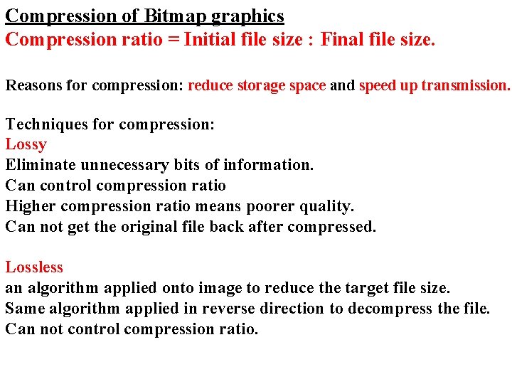 Compression of Bitmap graphics Compression ratio = Initial file size : Final file size.