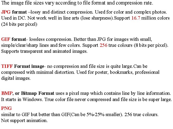 The image file sizes vary according to file format and compression rate. JPG format