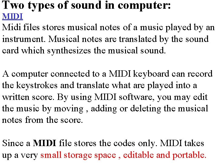Two types of sound in computer: MIDI Midi files stores musical notes of a
