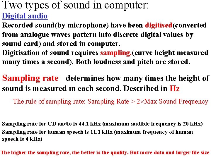 Two types of sound in computer: Digital audio Recorded sound(by microphone) have been digitised(converted