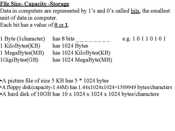 File Size- Capacity -Storage Data in computers are represented by 1’s and 0’s called