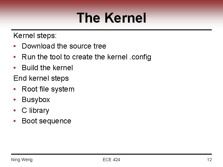 The Kernel steps: • Download the source tree • Run the tool to create