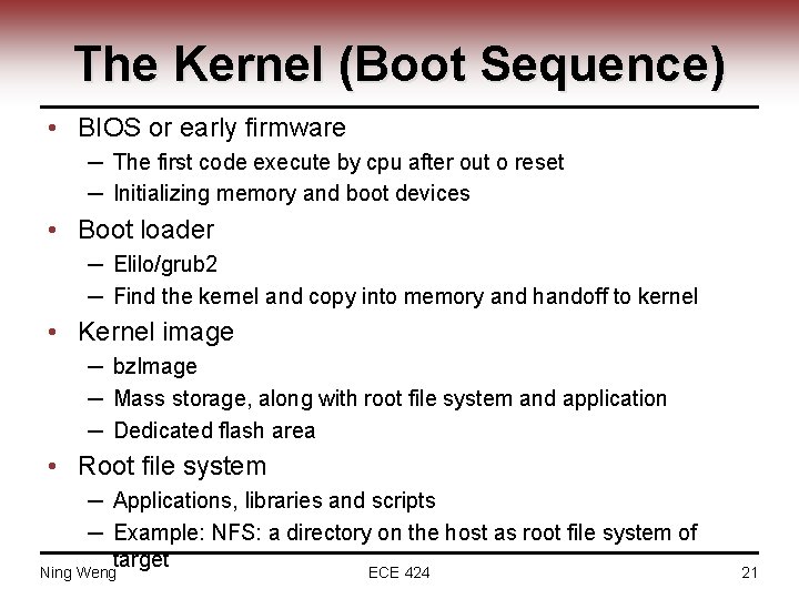 The Kernel (Boot Sequence) • BIOS or early firmware ─ The first code execute