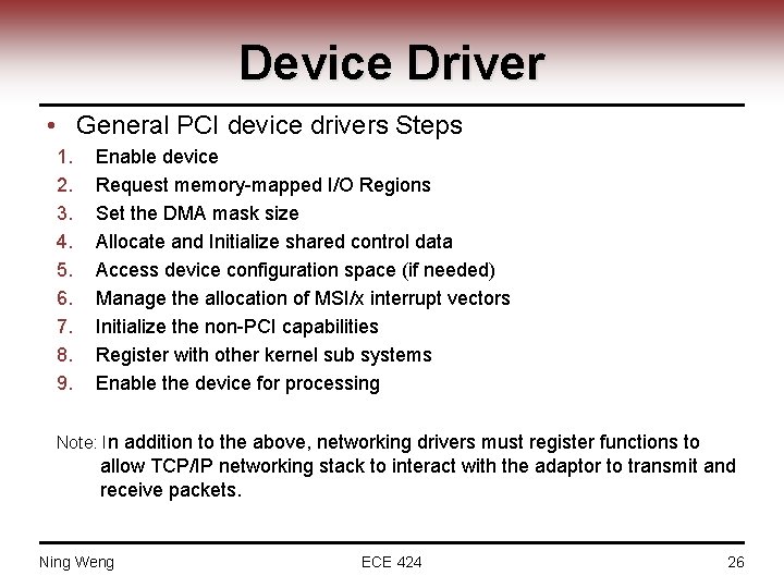 Device Driver • General PCI device drivers Steps 1. 2. 3. 4. 5. 6.