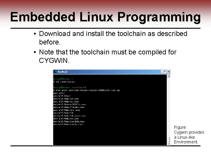 Embedded Linux Programming • Download and install the toolchain as described before. • Note