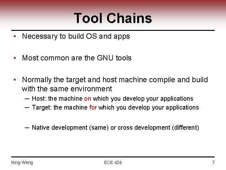 Tool Chains • Necessary to build OS and apps • Most common are the
