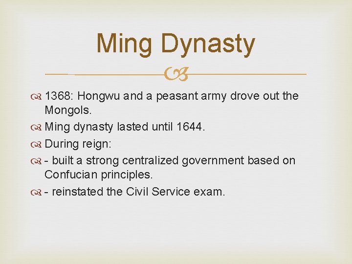 Ming Dynasty 1368: Hongwu and a peasant army drove out the Mongols. Ming dynasty